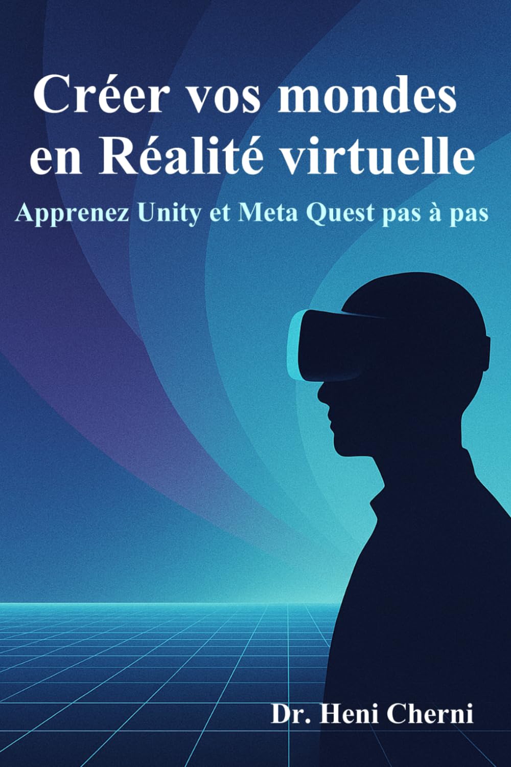 Unity et Meta Quest pas à pas pour coder et déployer facilement vos propres applications VR