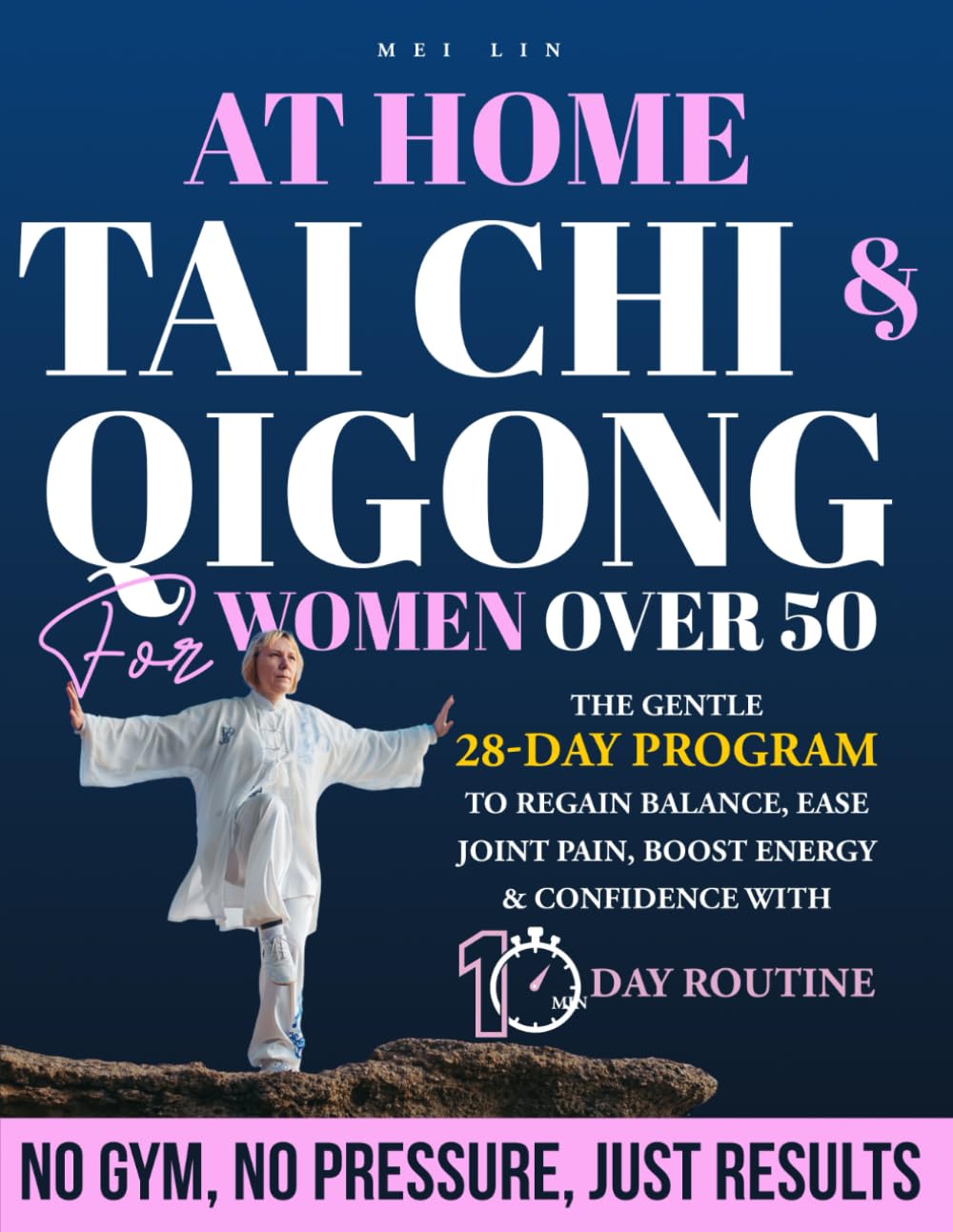At-Home Tai Chi & Qigong for Women Over 50: The Gentle 28-Day Program to Regain Balance, Ease Joint Pain, Boost Energy & Confidence with 10-Minute-a-Day Routines — No Gym, No Pressure, Just Results