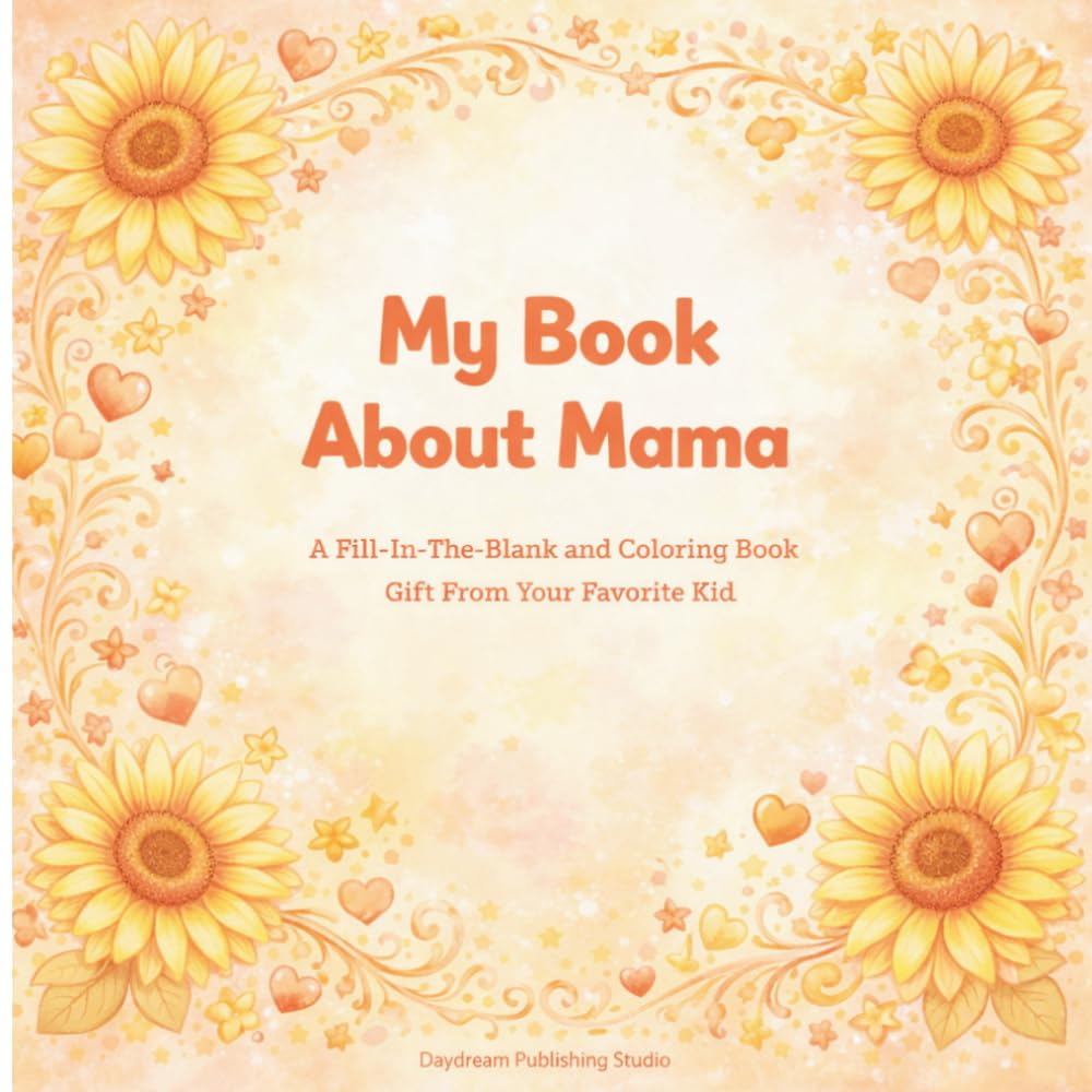 My Book About Mama: A Fill-In-The-Blank and Coloring Book Gift From Your Favorite Kid