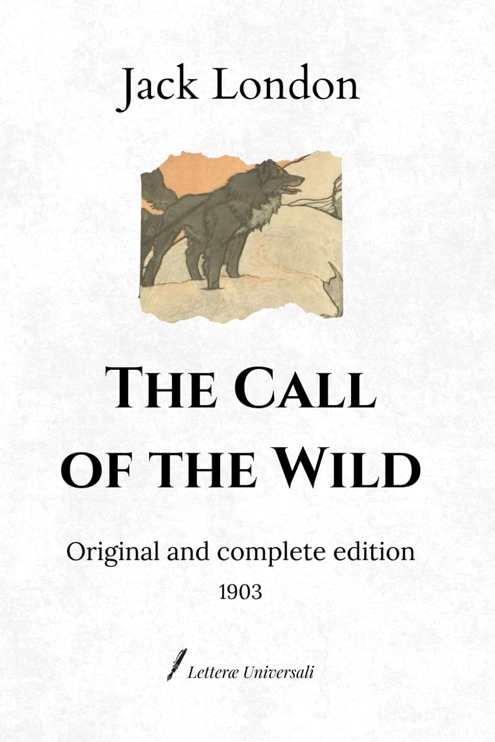 The Call of the Wild: Original and complete edition (1903)