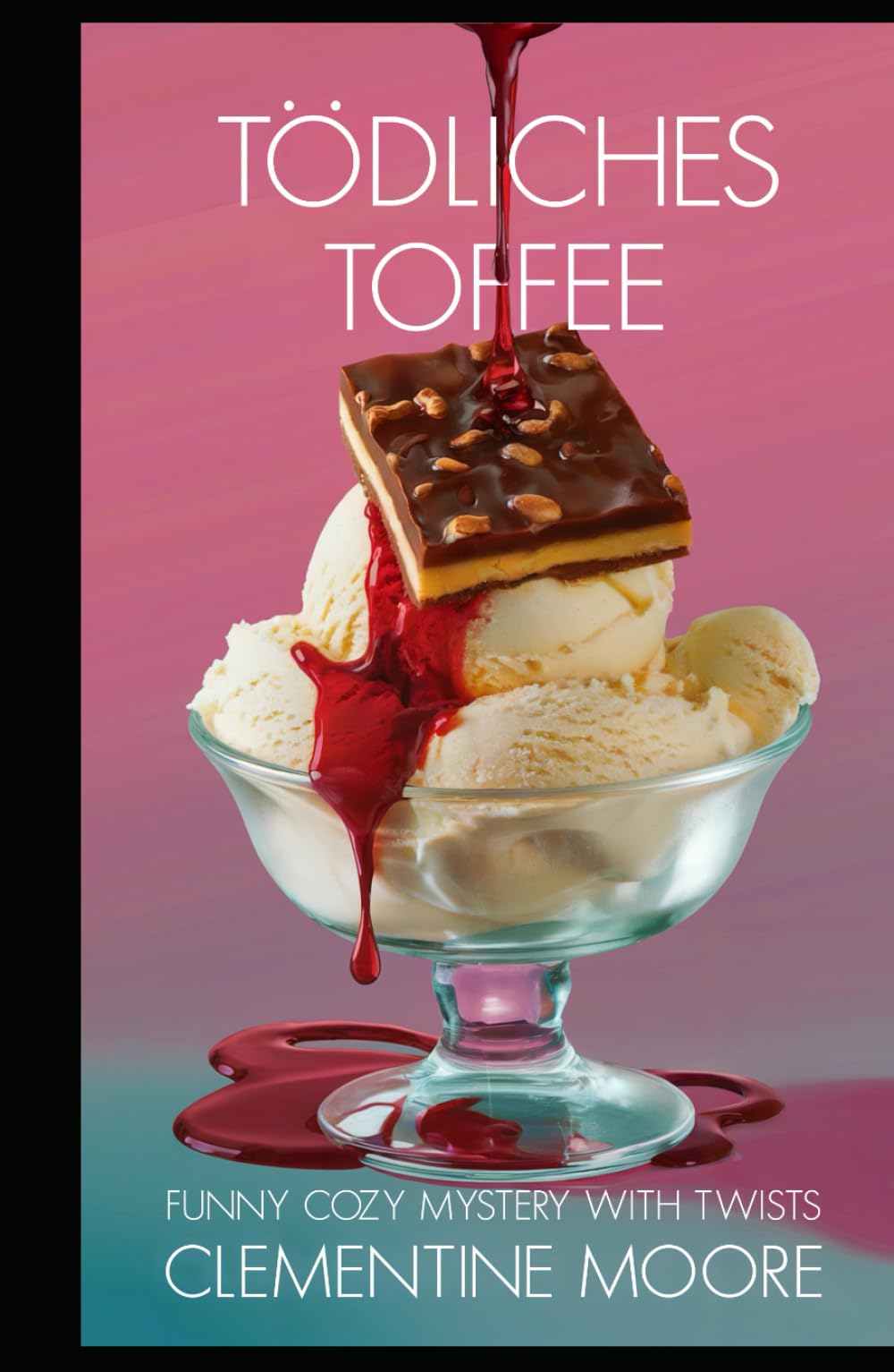 Tödliches Toffee: Gemütlicher Krimi (Ginger Burnet Gemütliche Mysterien)