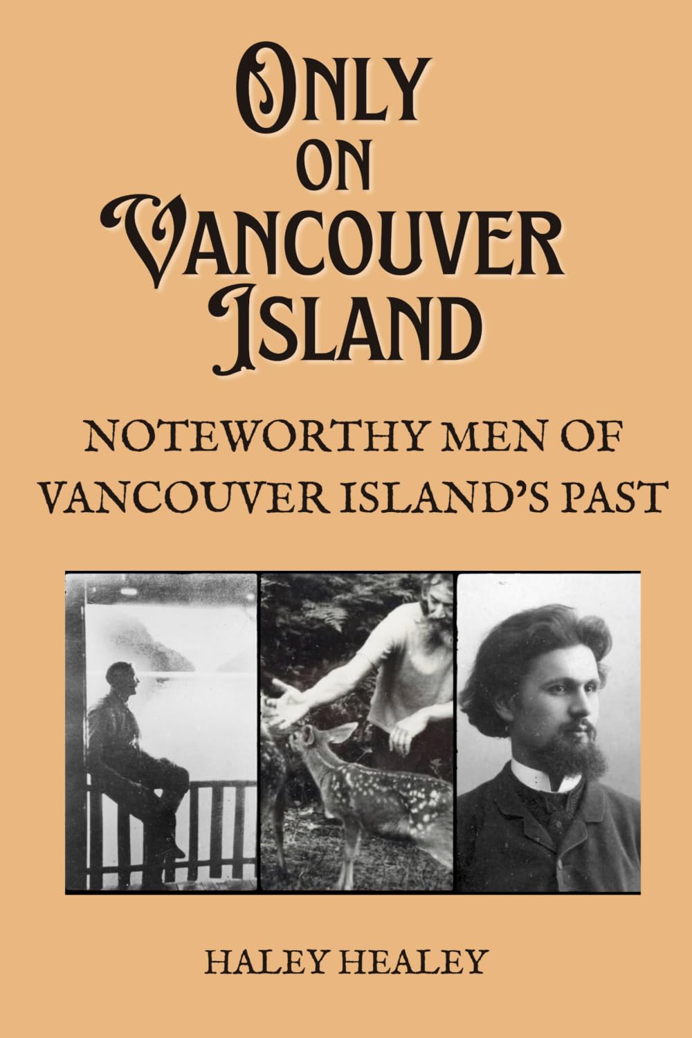Only On Vancouver Island: Noteworthy Men From Vancouver Island's Past