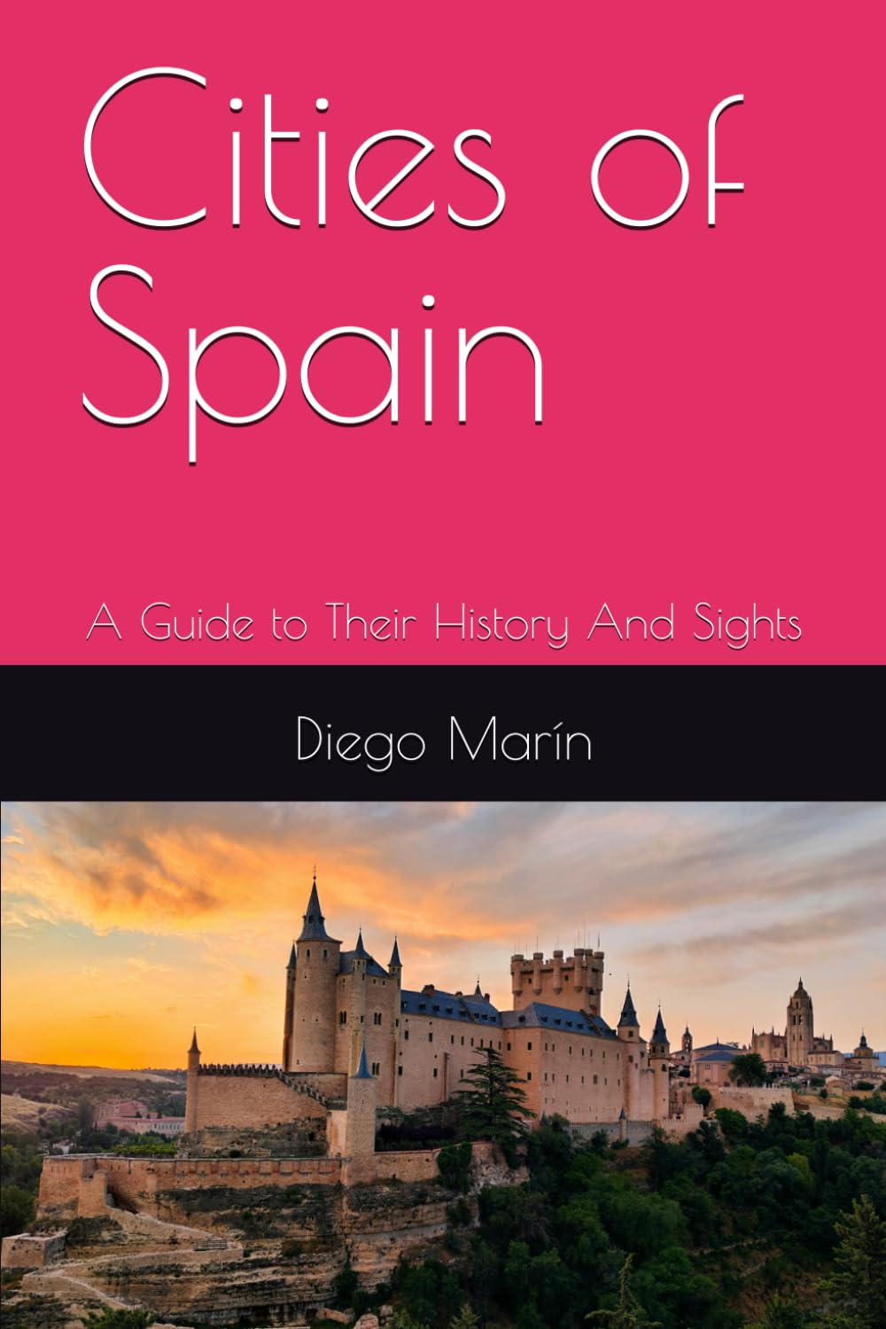 Cities of Spain: A Guide to Their History And Sights
