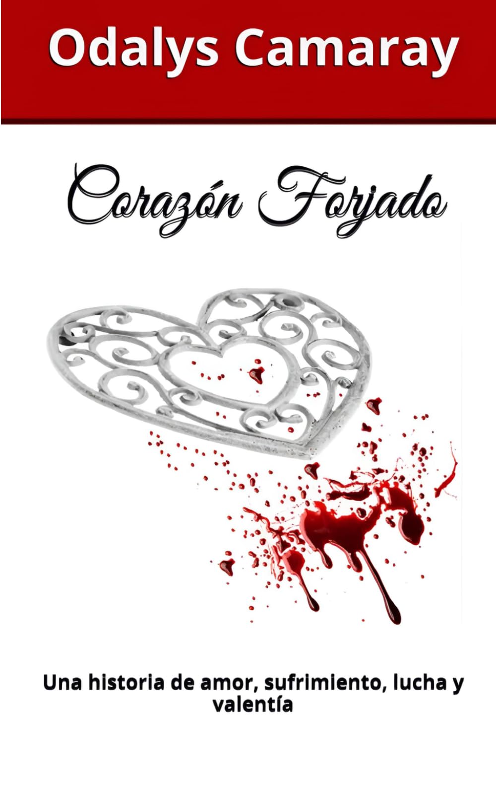 Corazón Forjado: Una historia de amor, sufrimiento, lucha y valentía