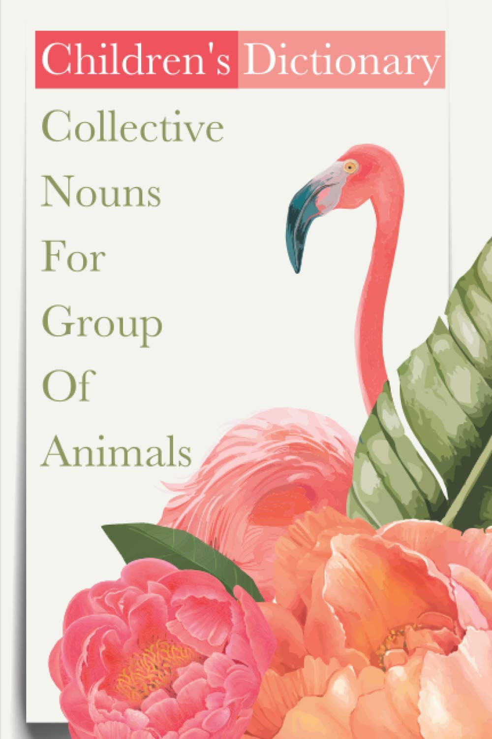 Children'S Dictionary Collective Nouns For Group Of Animals: Kids Book
