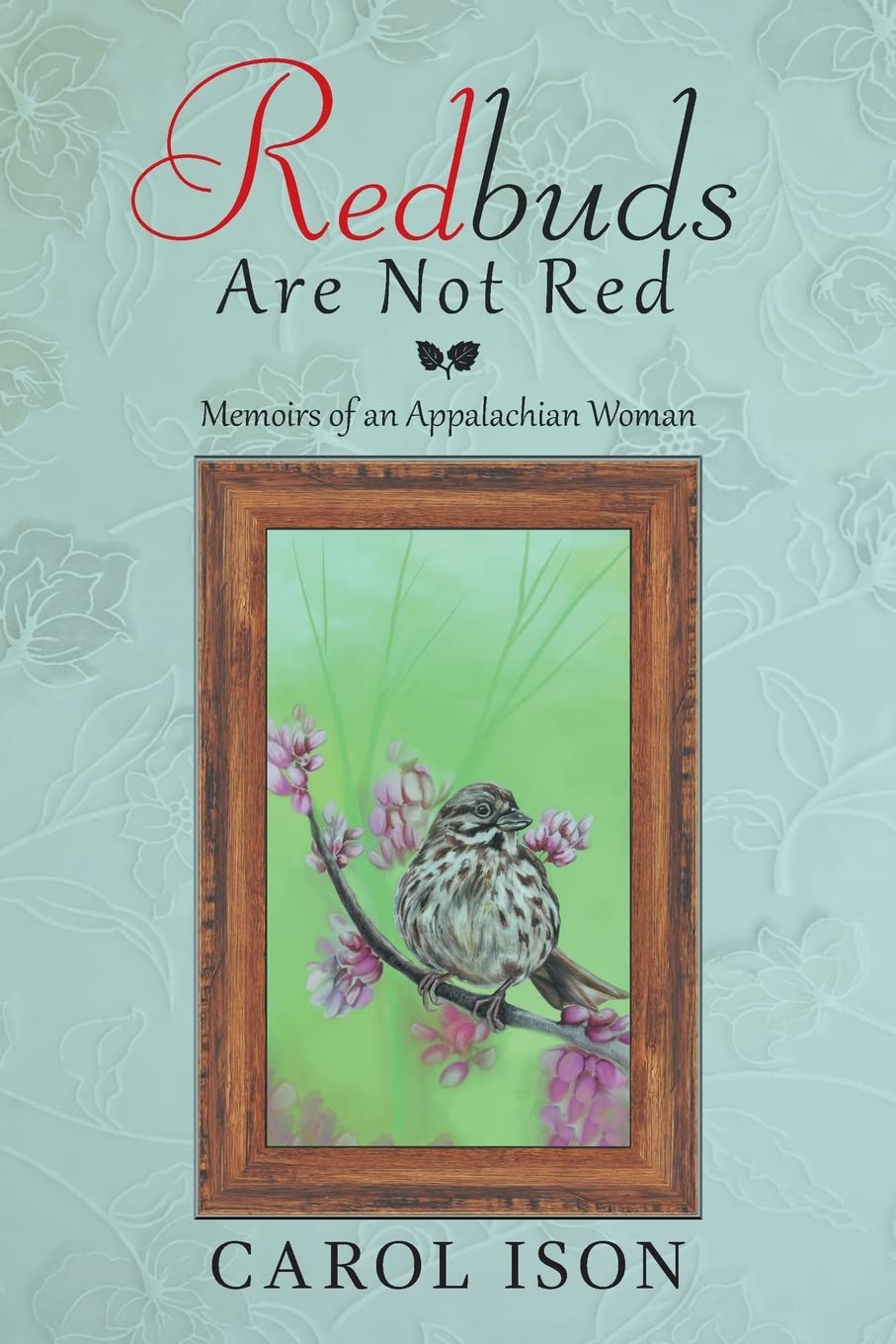 Redbuds Are Not Red: Memoirs of an Appalachian Woman
