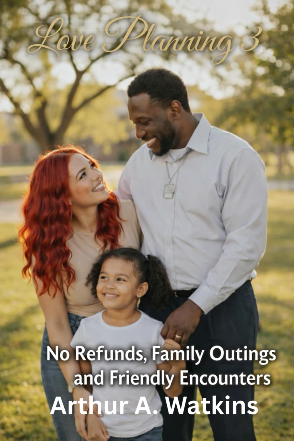 Love Planning 3: No Refunds- Family Outings & Friendly Encounters (the 3 Book Series - Love Planning ©)