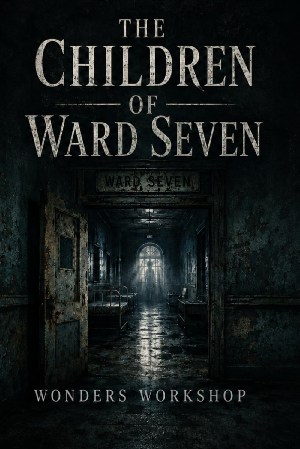 The Children of Ward Seven: A Dark Gothic Psychological Thriller — Book Two of The Blackmere Files