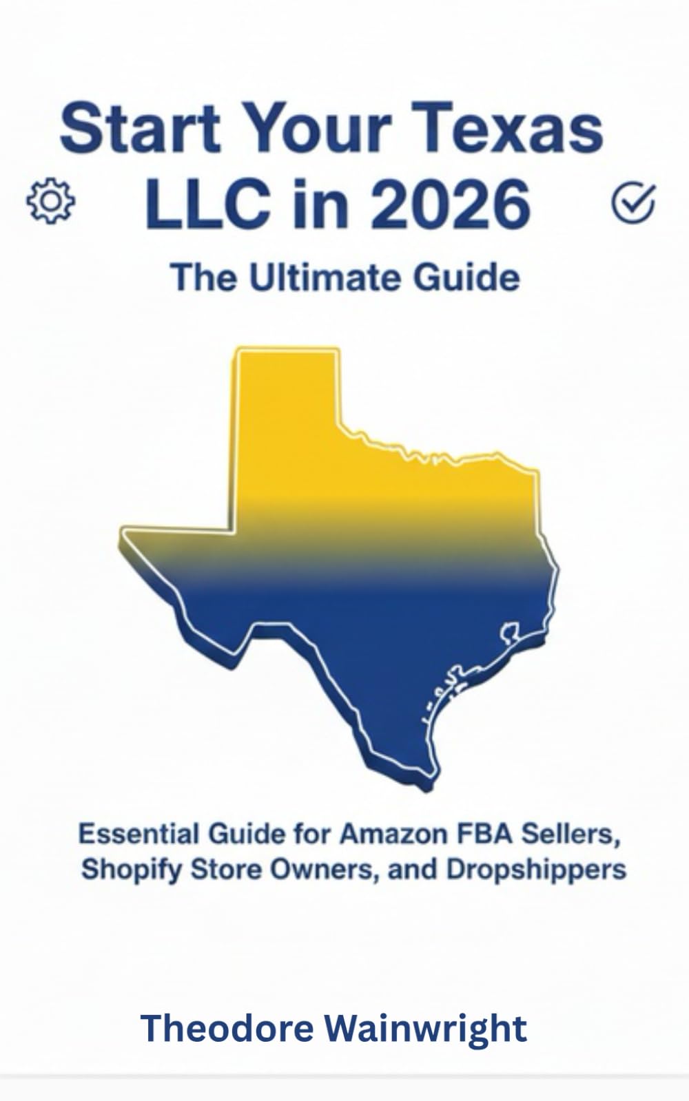 Start Your Texas LLC in 2026: Essential Guide for Amazon FBA Sellers, Shopify Store Owners, and Dropshippers