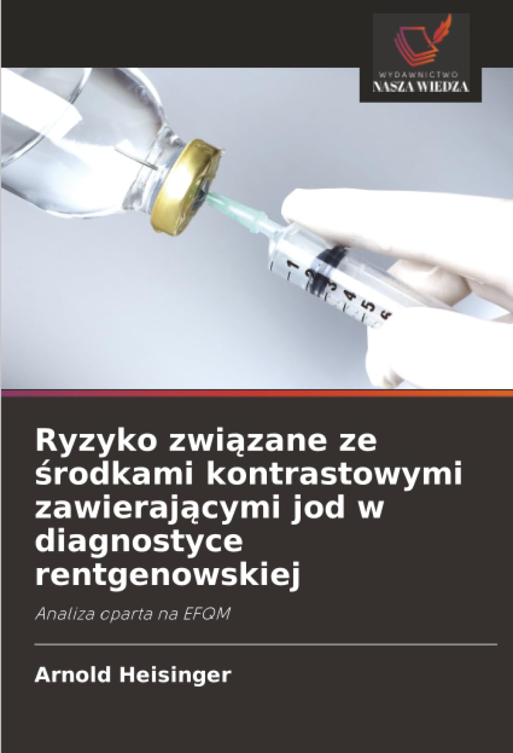 Ryzyko zwi¿zane ze ¿rodkami kontrastowymi zawieraj¿cymi jod w diagnostyce rentgenowskiej: Analiza oparta na EFQM
