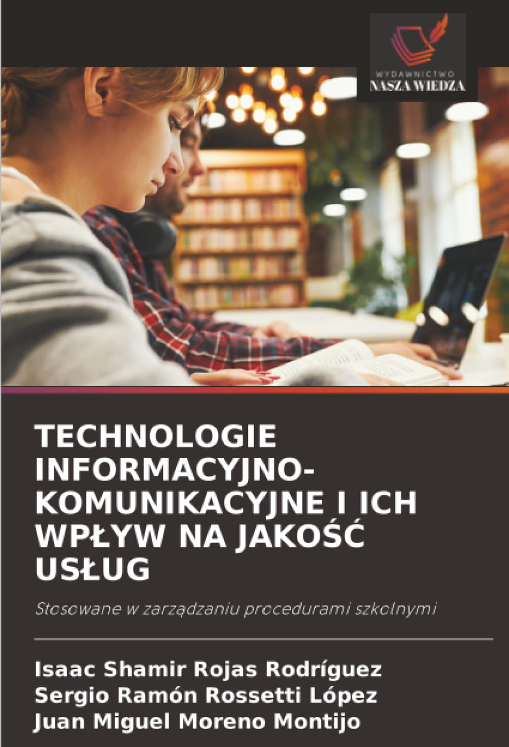 TECHNOLOGIE INFORMACYJNO-KOMUNIKACYJNE I ICH WPŁYW NA JAKOŚĆ USŁUG: Stosowane w zarządzaniu procedurami szkolnymi