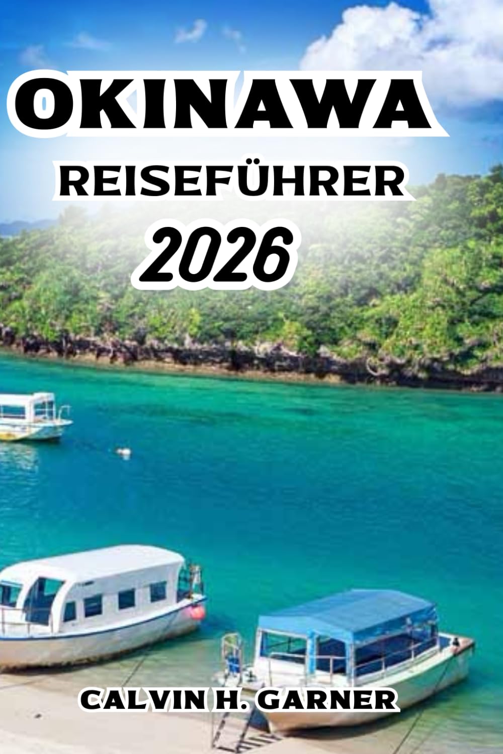 OKINAWA REISEFÜHRER 2026: Entdecken Sie die besten Strände, kulturelle Stätten, lokale Küche, Inselaktivitäten und wichtige Tipps für Ihr perfektes Abenteuer auf Okinawa