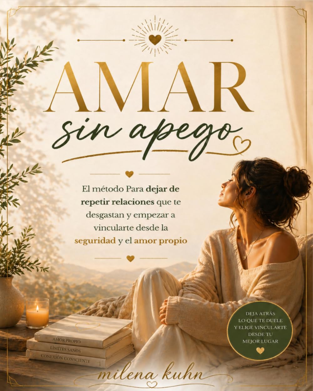 Amar sin apego: el método para dejar de repetir relaciones que te degastan y empezar a vincularte desde la segurida y el amor propio