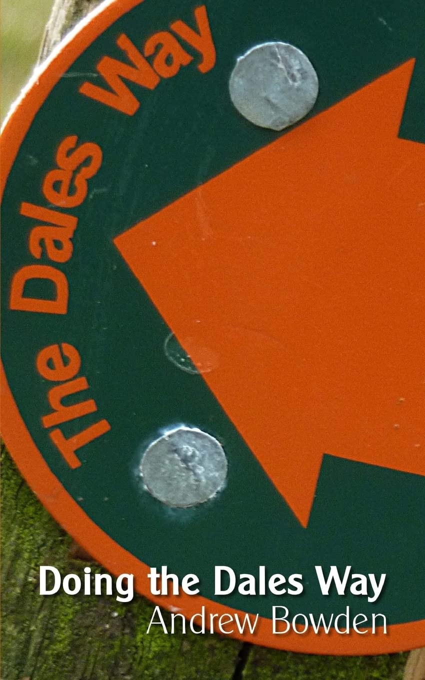 Doing the Dales Way: Walking from Ilkley to Windermere,Andrew Pa