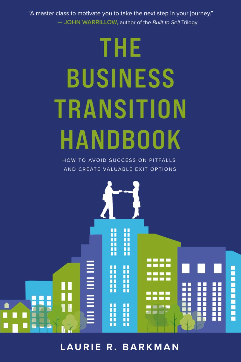 The Business Transition Handbook: How to Avoid Succession Pitfalls and Create Valuable Exit Options