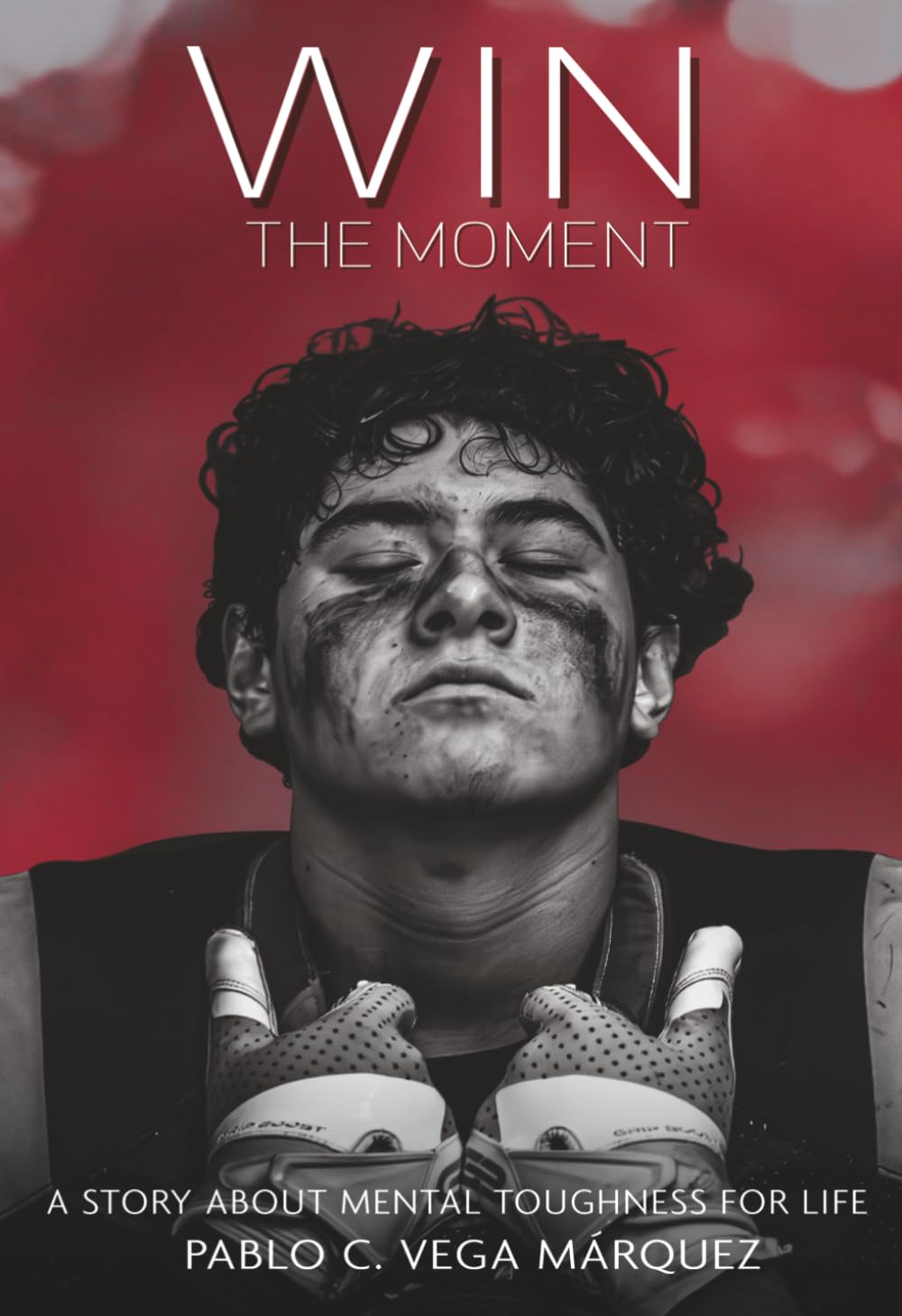 WIN THE MOMENT: A STORY OF MENTAL TOUGHNESS FOR LIFE + COMPANION WORKBOOK