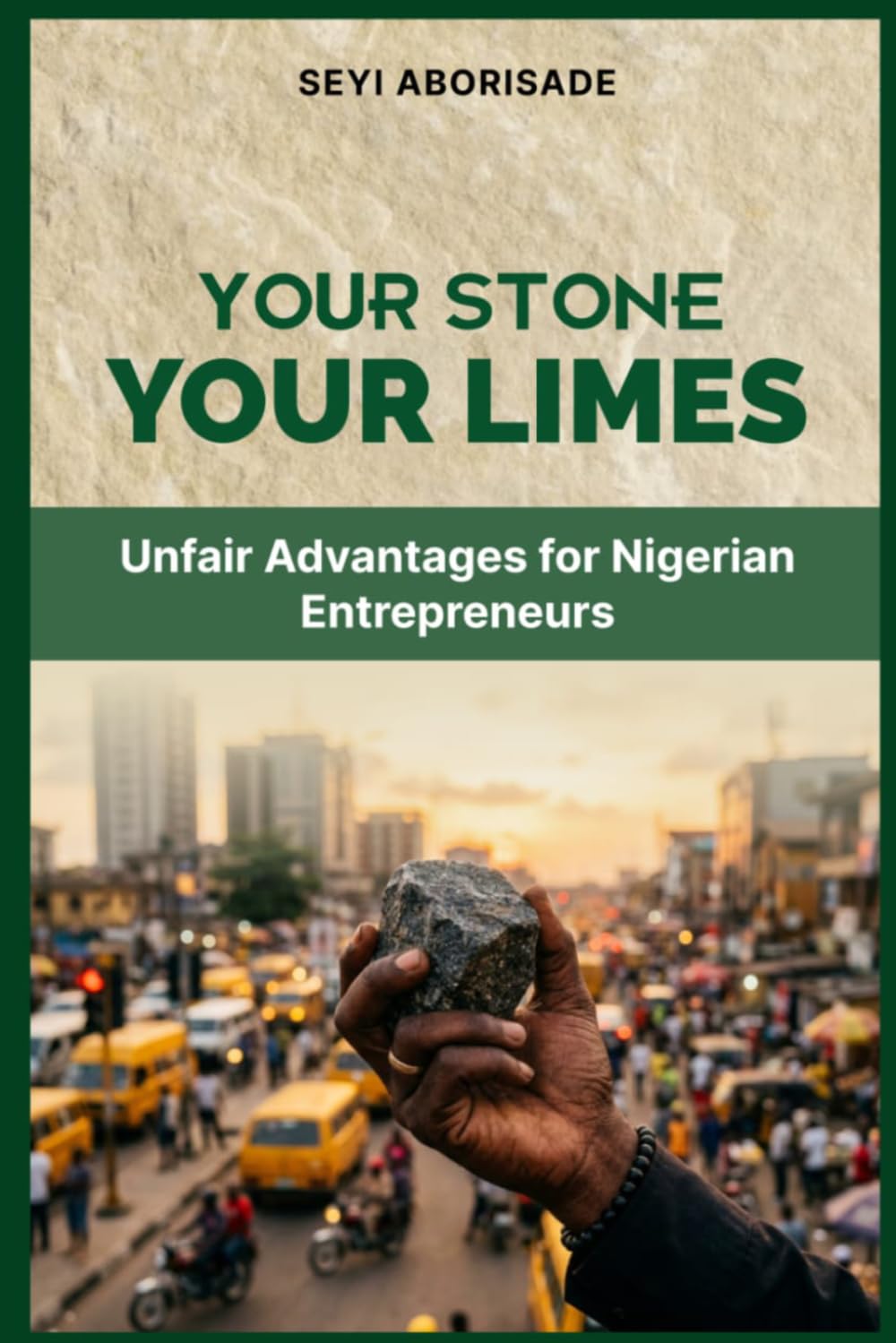 YOUR STONE YOUR LIMES: UNFAIR ADVANTAGES FOR NIGERIAN ENTREPRENEURS