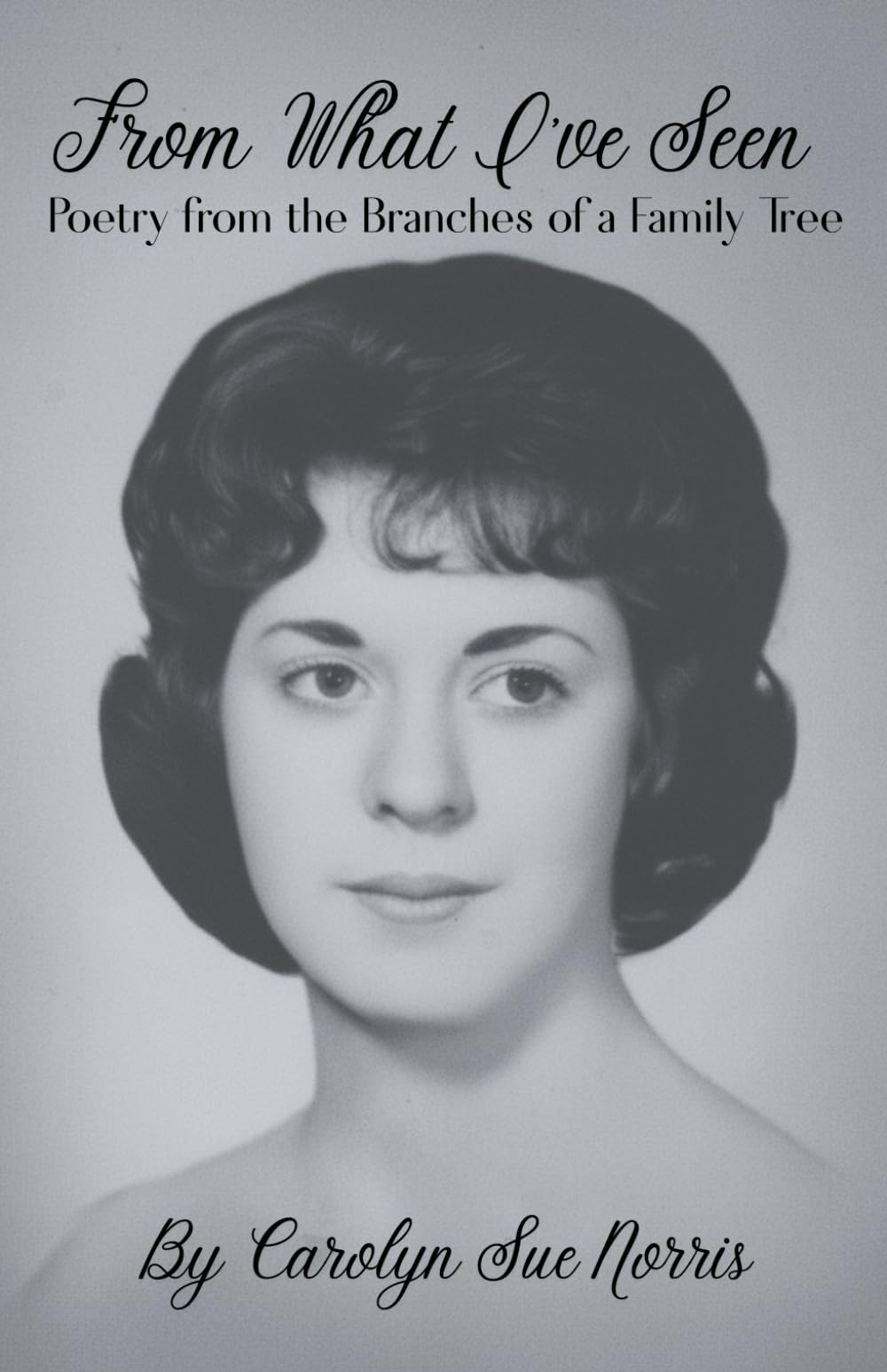 From What I’ve Seen: Poems from the Branches of a Family Tree
