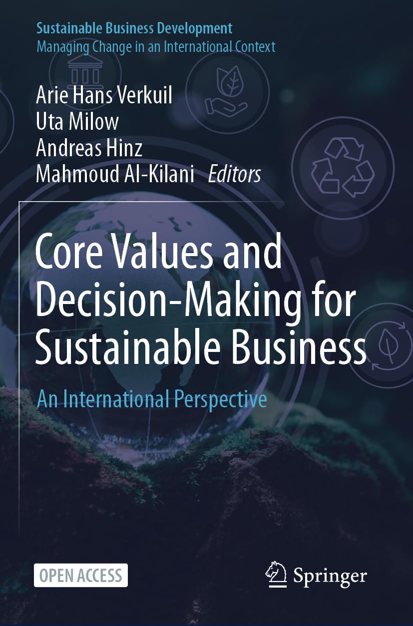 Core Values and Decision-Making for Sustainable Business: An International Perspective (Sustainable Business Development)