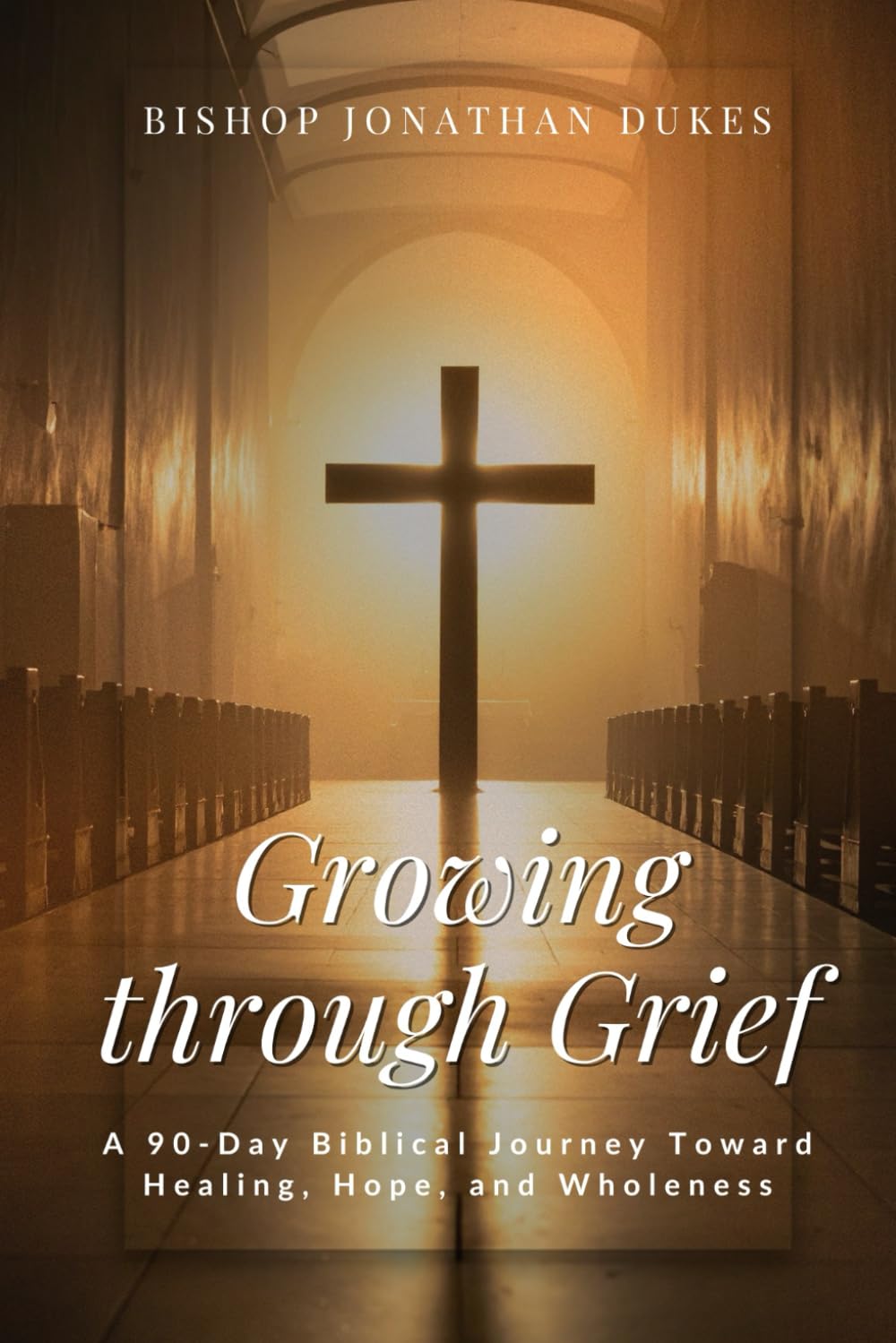 Growing Through Grief: A 90-Day Biblical Journey Toward Healing, Hope, and Wholeness