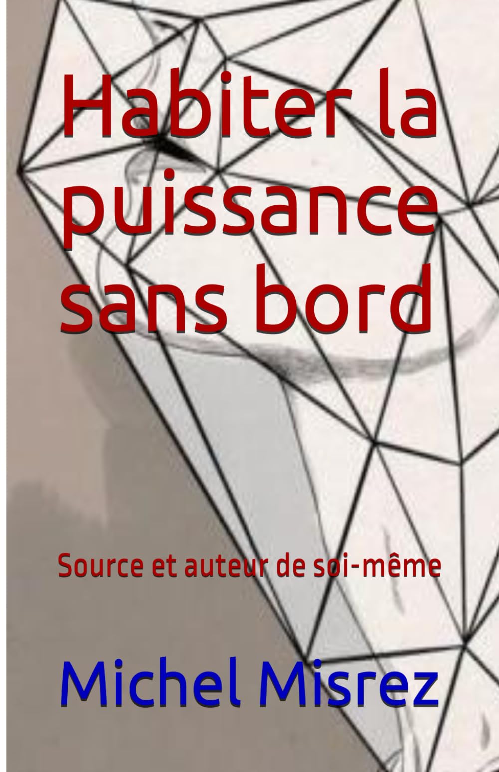 Habiter la puissance sans bord: Source et auteur de soi-même (CROIRE? MOI? Comme un Autre!)