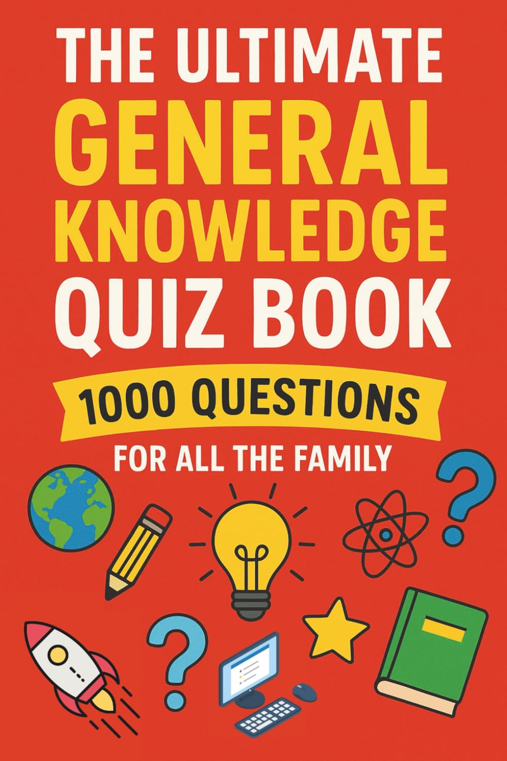 The Ultimate General Knowledge Quiz Book: 1000 Questions for all the family