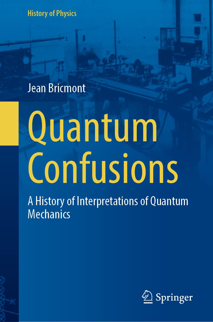 Quantum Confusions: A History of Interpretations of Quantum Mechanics (History of Physics)