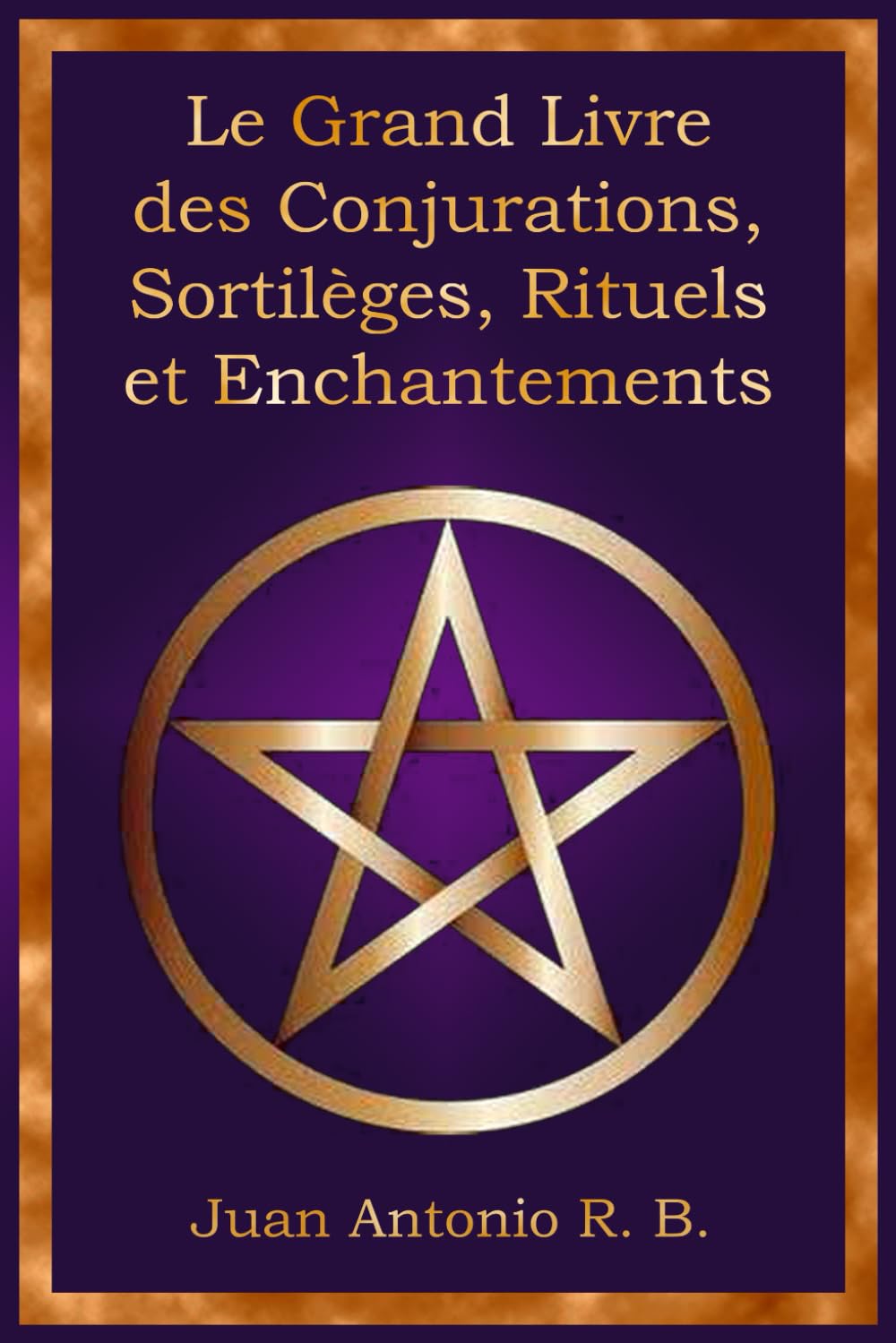 Le Grand Livre des Conjurations, Sortilèges, Rituels et Enchantements