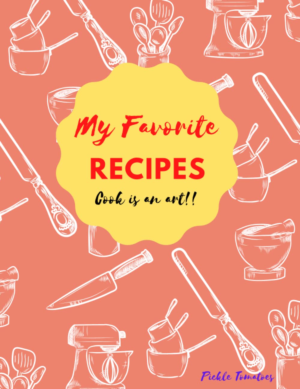 Cookbook for your favorite recipes. Recipe book for everyone want to be chef.: Favorite recipe journal. Recipe book for your family, mom, wife.