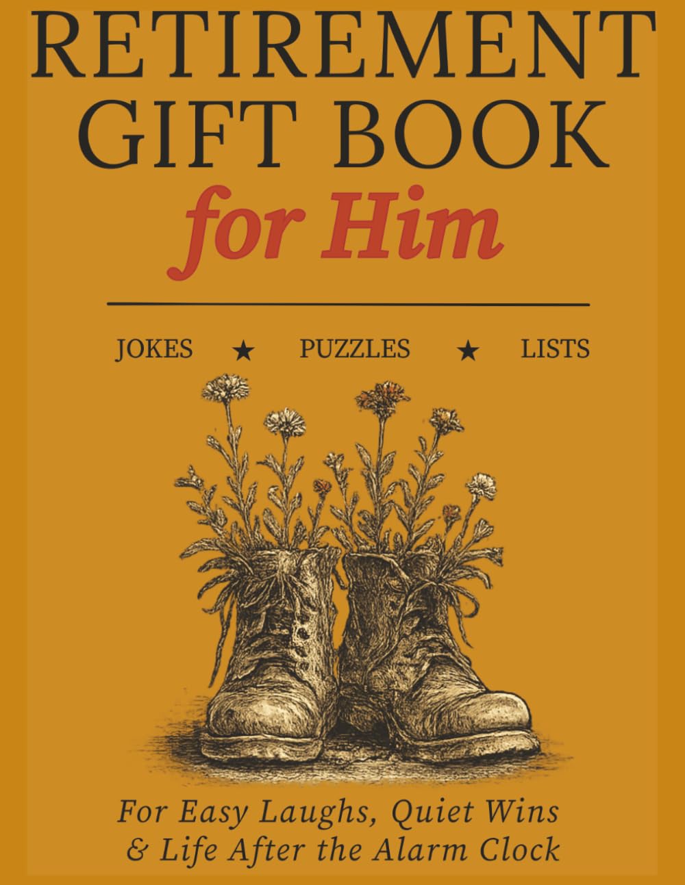 Retirement Gift Book for Him: Jokes, Puzzles & Lists for Life After the Alarm Clock