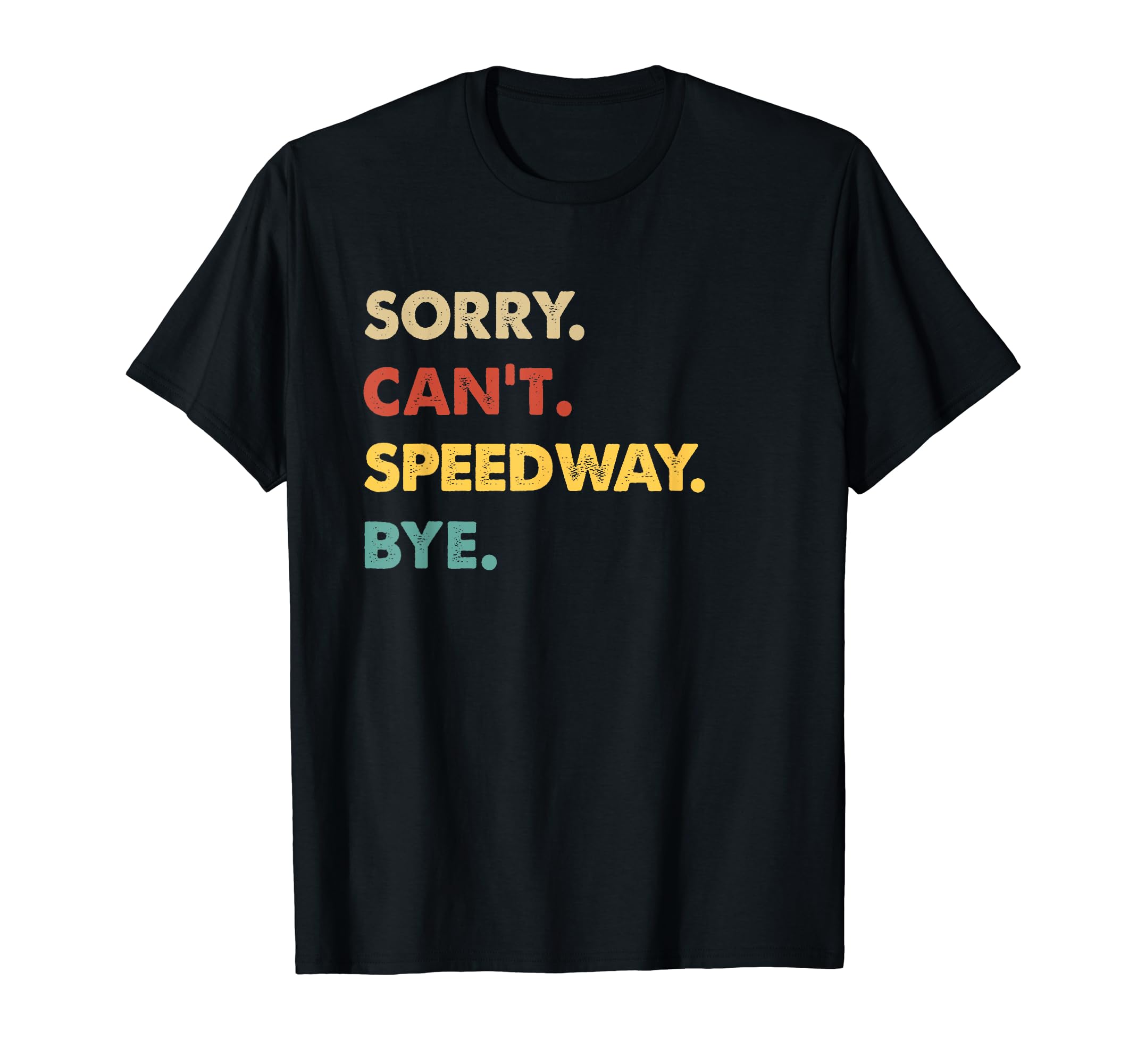 Funny Retro Speedway Sorry Can't Speedway Bye T-Shirt