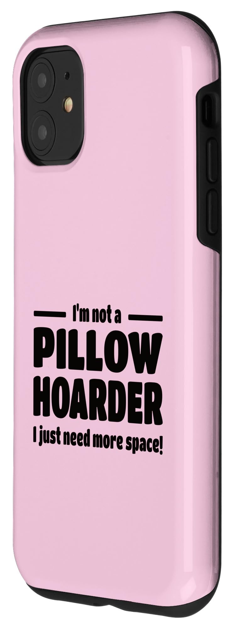 iPhone 11 I'm Not A Pillow Hoarder! Funny Design For Pillow Lovers Case - Image 2