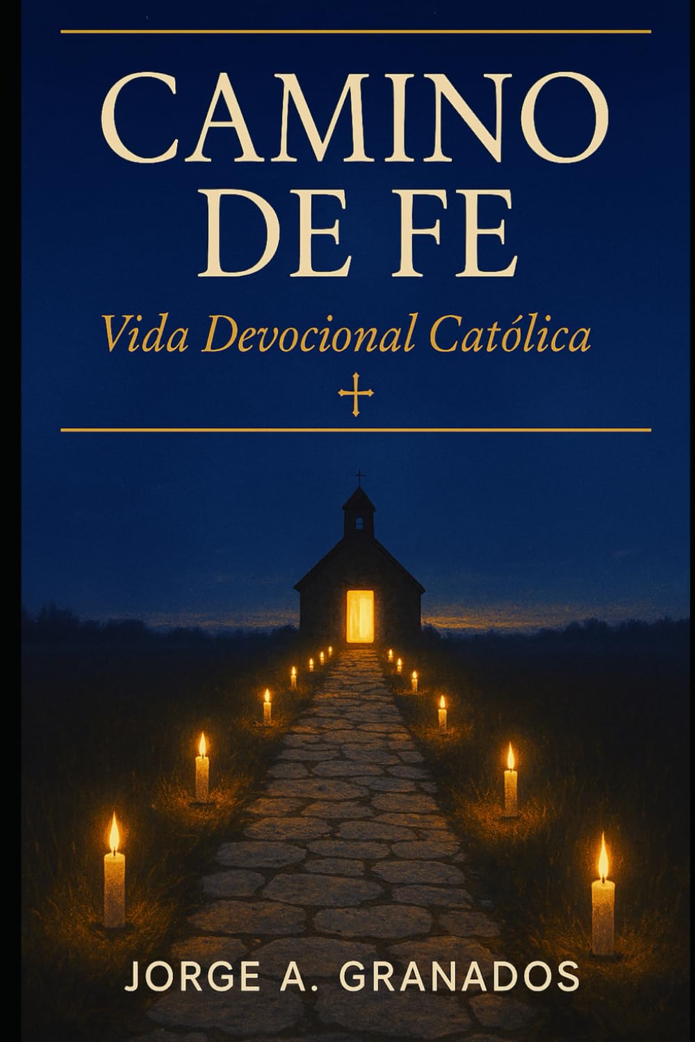 Camino de Fe: Vida Devocional Católica