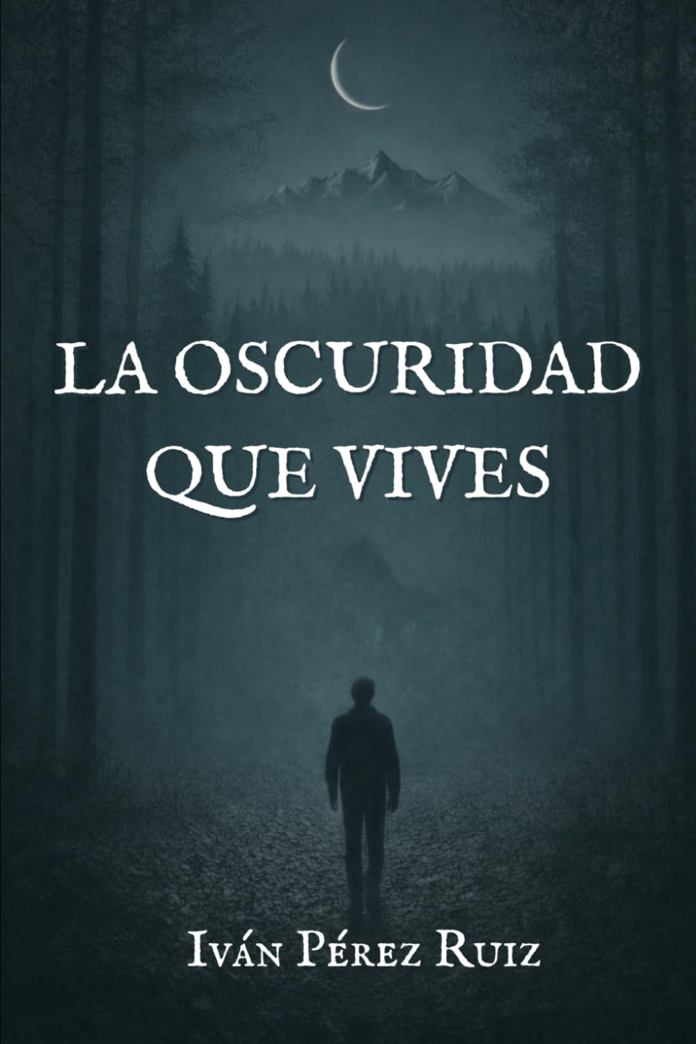 LA OSCURIDAD QUE VIVES: 2 (Lo que nace en la oscuridad)