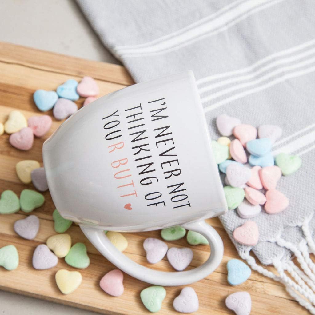 Im Never Not Thinking of Your Butt - Funny 15 oz Bistro Coffee Mug - Anniversary Present for Women - Birthday Gift for Her Girlfriend Wife