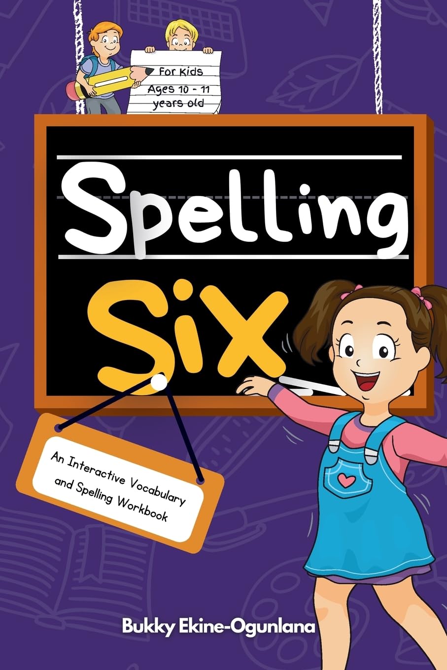 Spelling Six: An Interactive Vocabulary and Spelling Workbook for 10 and 11 Years Old (With Audiobook Lessons): 6 (Spelling for Kids)