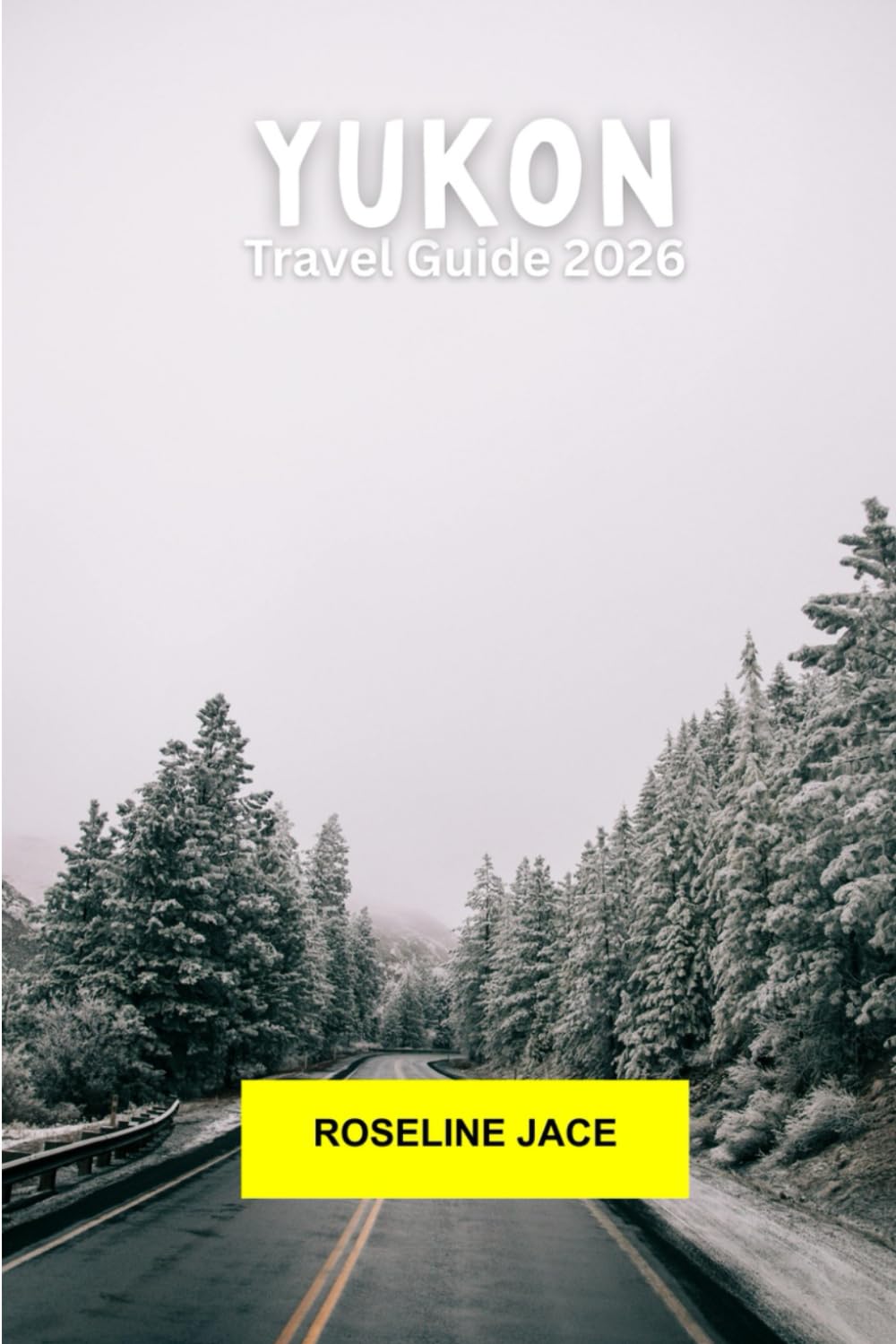 Yukon Travel Guide 2026: Wilderness Roads, Gold Rush Towns, Northern Lights, and Wide-Open Silence