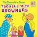 The Berenstain Bears and the Trouble with Grownups (First Time Books(R))