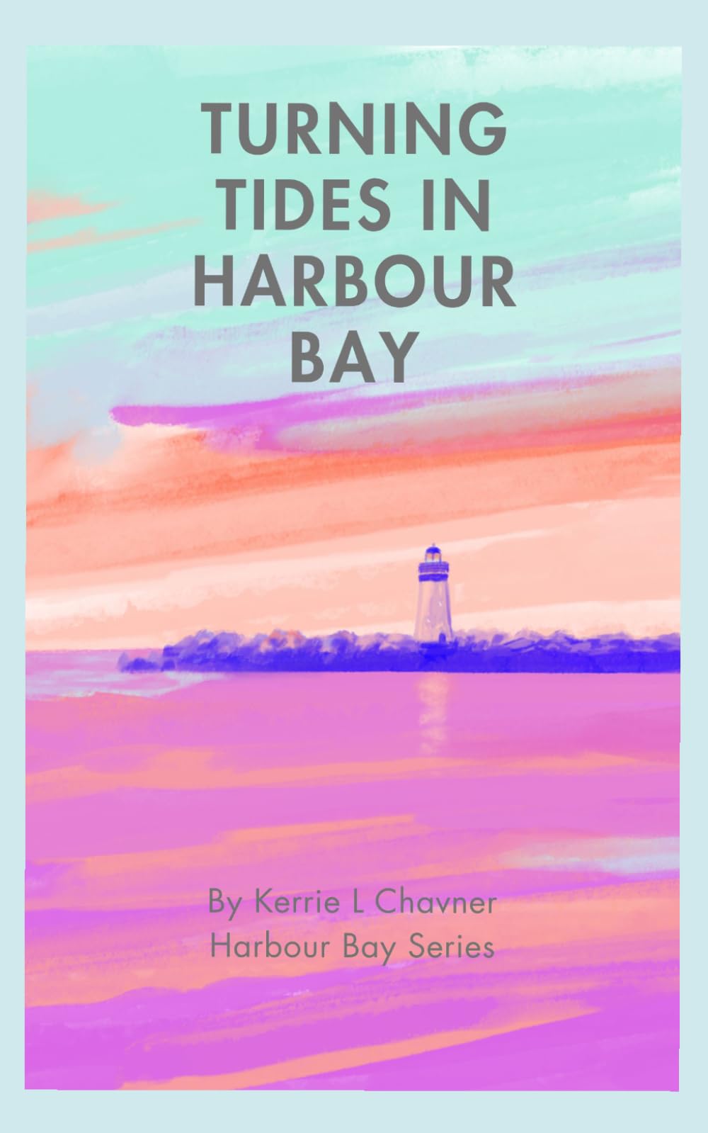 Turning Tides In Harbour Bay: Harbour Bay Series
