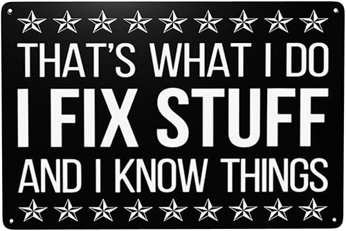 Letrero de metal con texto en inglés "Thats What I Do I Do I Fix Stuff And I Know Things" (Thats What I Do I Fix Stuff And I Know Things), letrero