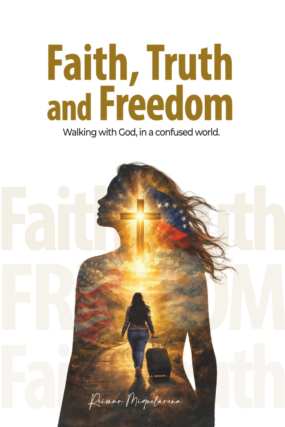 Faith, Truth, and Freedom: Walking with God in a Confused World