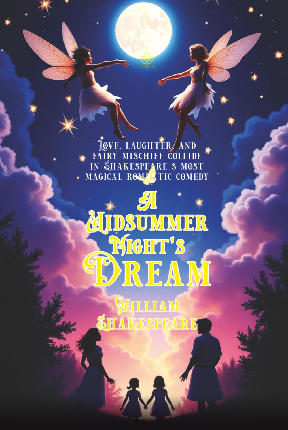 A Midsummer Night’s Dream: [Annotated] A Magical Comedy of Love and Mischief