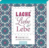 Lache. Liebe. Lebe: Aufmunternde Zitate zum Ausmalen und Entspannen | Zauberhaftes Malbuch mit inspirierenden Sprüchen