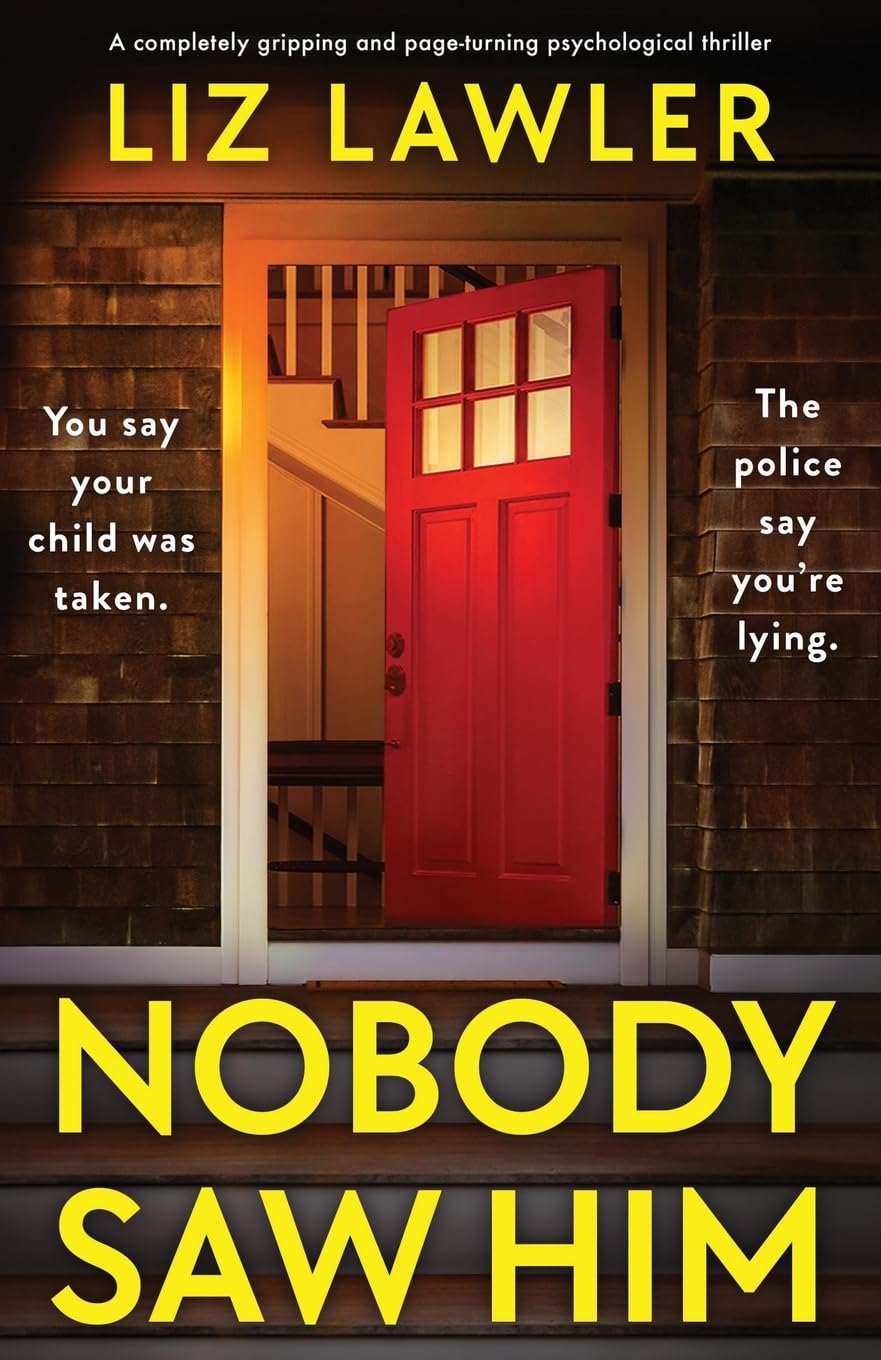 Nobody Saw Him: A completely gripping and page-turning psychological thriller