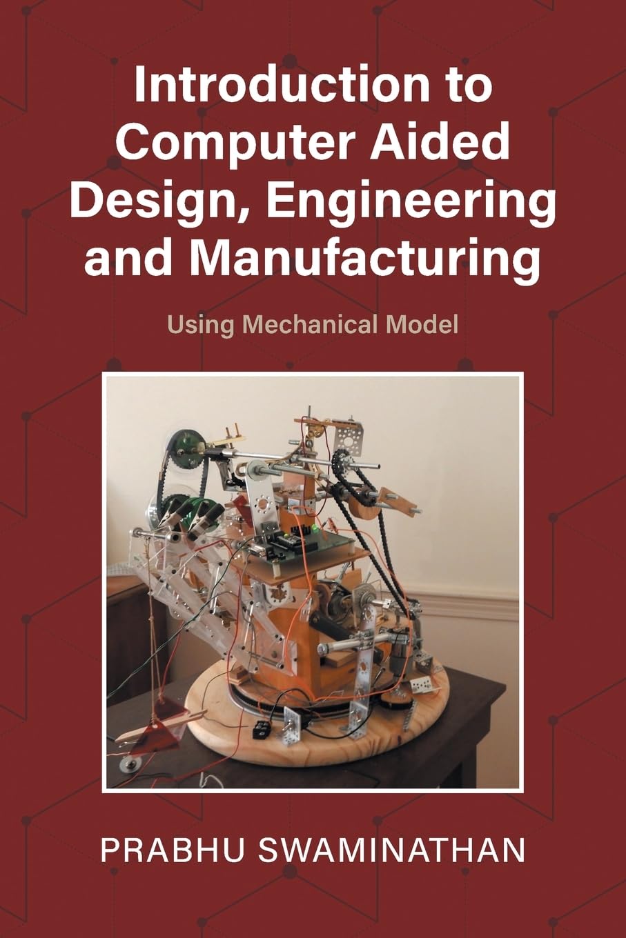 Introduction to Computer Aided Design, Engineering and Manufacturing: Using Mechanical Model