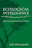 Ecological Intelligence: Rediscovering Ourselves in Nature