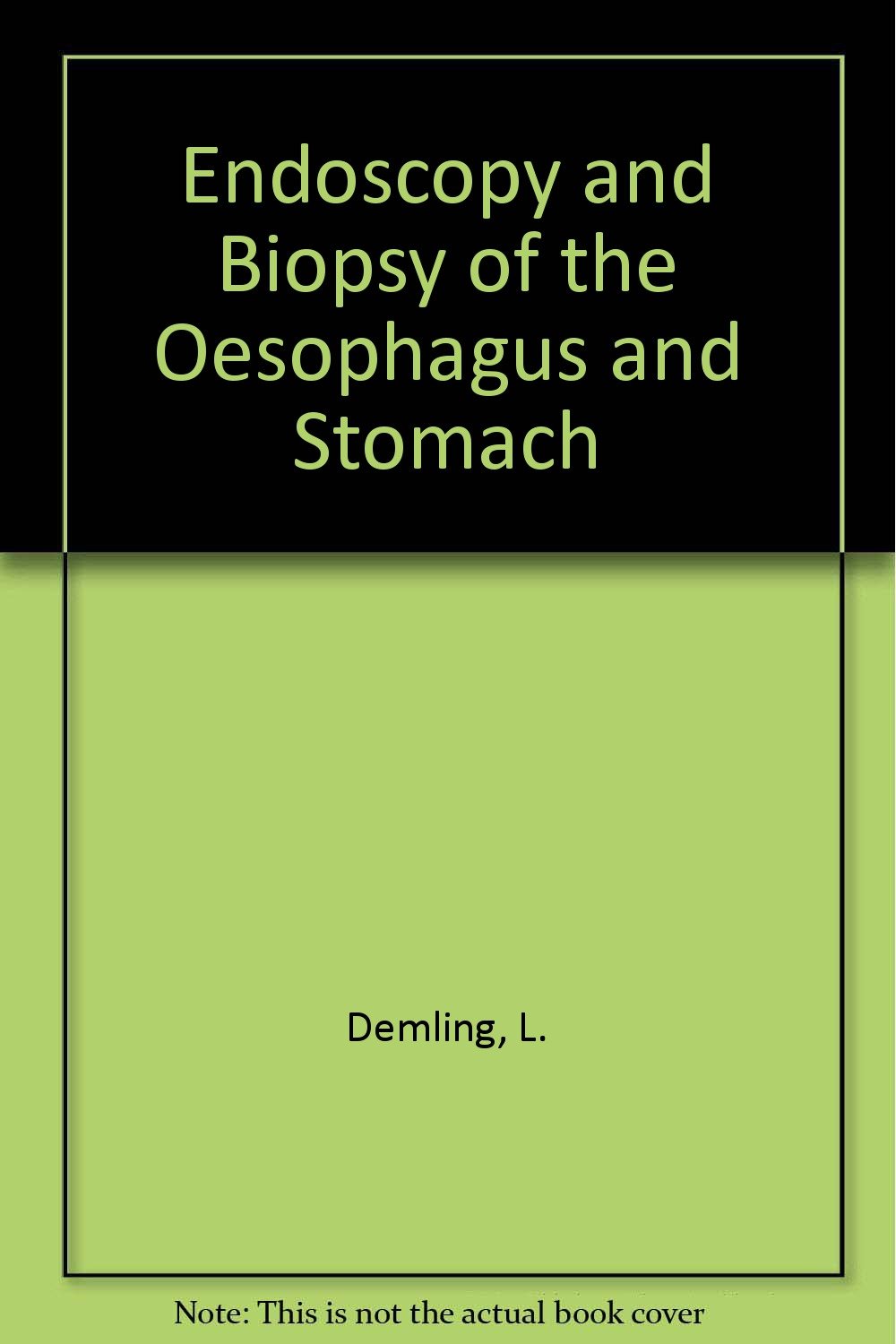 Buy Endoscopy and Biopsy of the Oesophagus and Stomach Book Online at