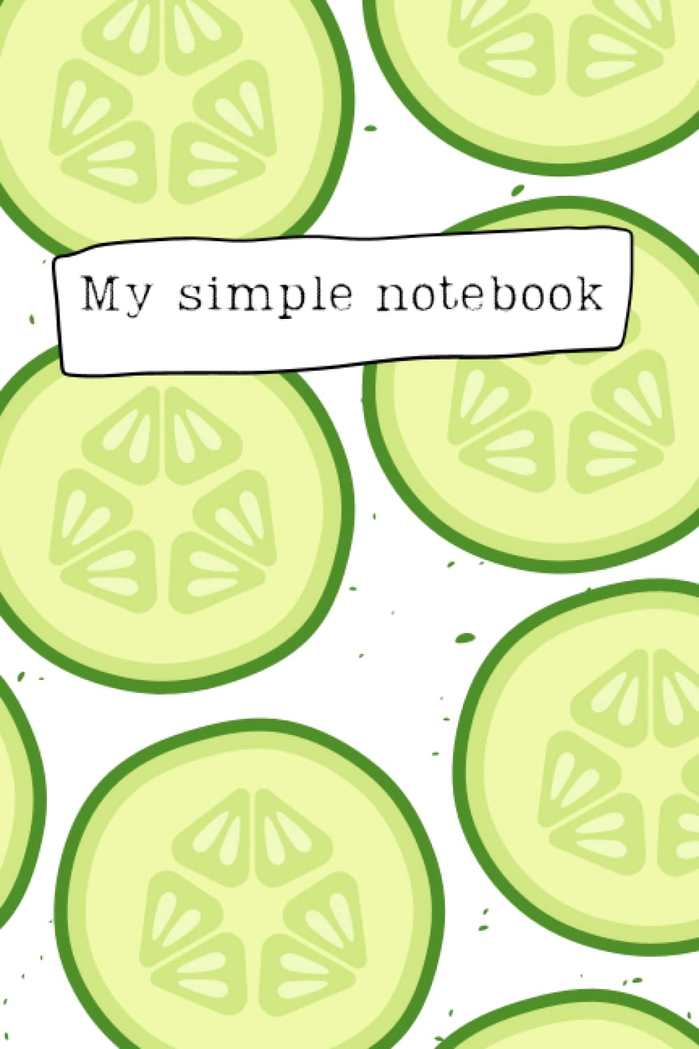 Simple Cucumber Notebook: Cute Food Theme Logbook 6x9" 120 Lined Pages