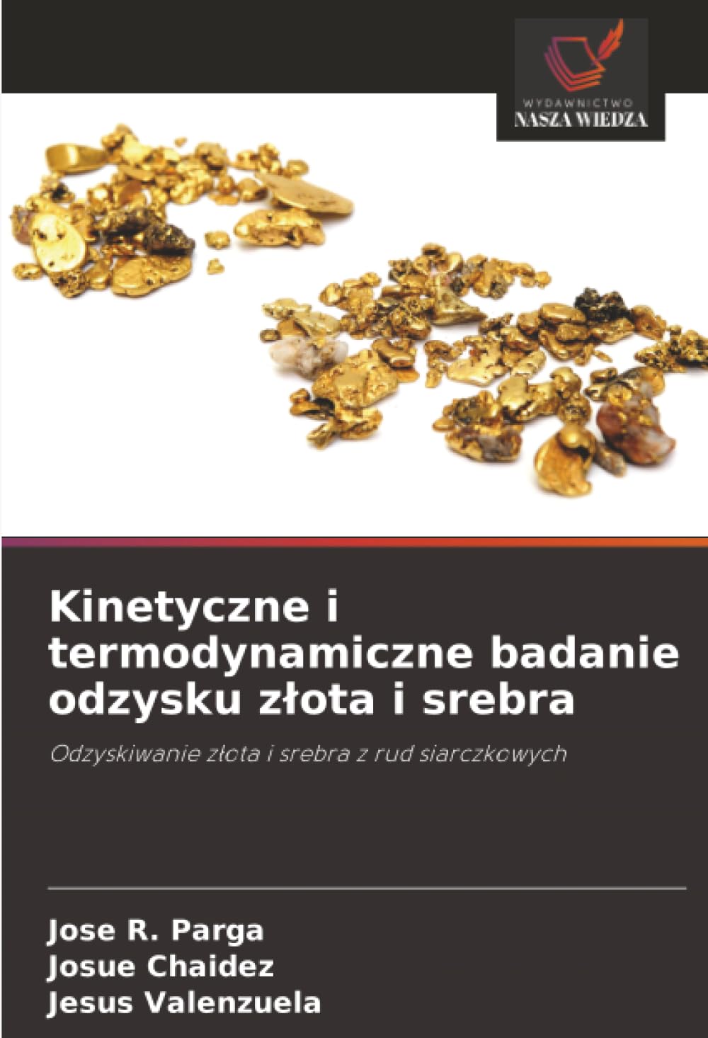 Kinetyczne i termodynamiczne badanie odzysku złota i srebra: Odzyskiwanie złota i srebra z rud siarczkowych