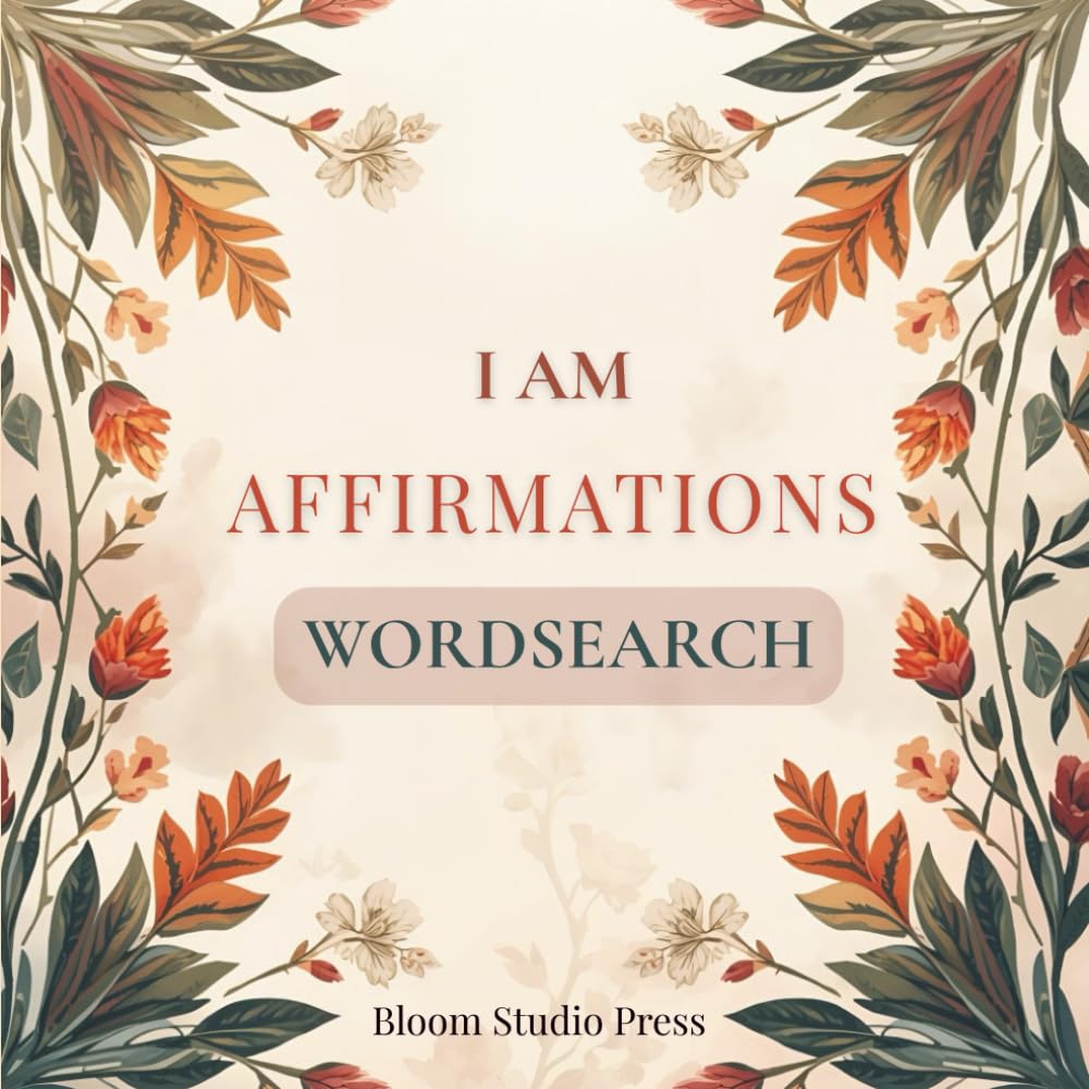 I Am Affirmations Word Search: A Mindful Puzzle Book with Coloring Pages and Journaling Prompts for Stress Relief and Positivity